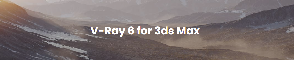 【VR6.00.06渲染器】VRay 6.00.06 for 3dmax2018-2023 汉化破解版下载